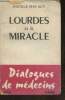 Lourdes et le miracle-Dialogues de médecins. Docteur Biot René