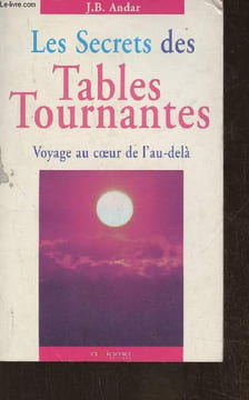 Les secrets des tables tournantes- Voyage au coeur de l'au-delà. Andar J.B.