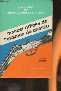 Manuel de l'examen de chasse- agréé par l'office national de la chasse