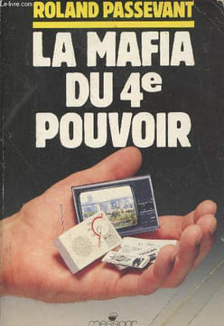 La mafia du 4e pouvoir. Passedevant Roland