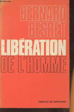 Libération de l'Homme- Essai sur le renouveau des valeurs monastiques. Besret Bernard