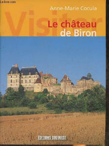 "Le château de Biron- Les châteaux successifs de Biron en Périgord: l'aventure d""un lignage au long cours"
