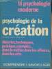 "Psychologie de la création- Théories, techniques, pratique, exemples... dans le métier, dans les affaires, dans les arts (Collection ""Comprendre, ...