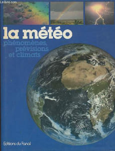 La météo, phénomènes, prévisions et climats