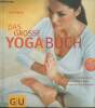 Das grosse Yoga buch- Das moderne Standardwerk zum Hatha-Yoga. Trökes Anna