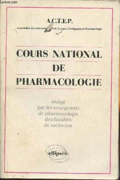 Cours national de pharmacologie- Rédigé par les enseignants de pharmacologie des facultés de médecine. A.C.T.E.P.