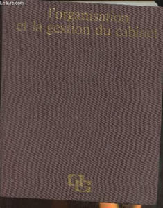L'organisation et la gestion du cabinet de l'expert-comptable du comptable agréé et du commissaire aux comptes
