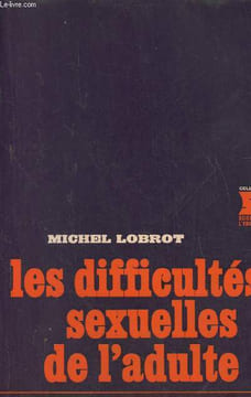 Les difficultés sexuelles de l'adulte. Lobrot Michel