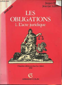 Droit civil: Les obligations 1- l'acte juridique (le contrat, formation, effets, actes unilatéraux, actes collectifs)