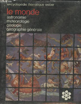 Encyclopédie thématique Weber- Le Monde, astronomie, météorologie, géologie, géographie générale. Collectif