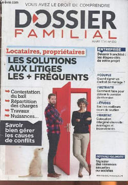 Dossier Familial n°530 - Mars 2019-Sommaire: Locataires, propriétaores: les solutions aux litiges- demander la pension de réversion- dois-je déclarer ...