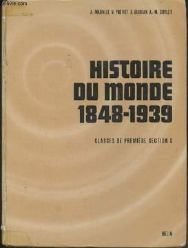Histoire du monde 1848-1939- Classes de 1ère Section G. Madalle Alain, Prévot Victor, Guiffan Jean, etc