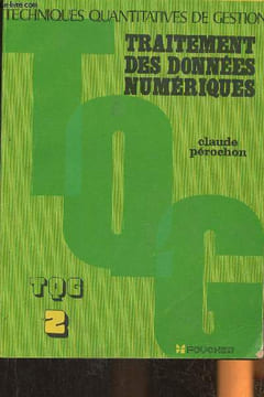 Traitement des données numériques- Techniques quantitatives de gestion Tome 2. Pérochon C.