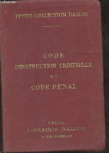 Code d'instruction criminielle et code pénal- Annotés d'après la doctrine et la jurisprudence avec renvois aux ouvrage de MM. Dalloz