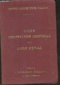 Code d'instruction criminielle et code pénal- Annotés d'après la doctrine et la jurisprudence avec renvois aux ouvrage de MM. Dalloz. Griolet Gaston, ...
