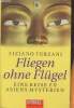 Fliegen ohne Flügel- Eine reise zu Asiens mysterien. Terzani Tiziano