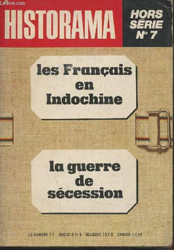 Historama, hors série n°7- Sommaire: Les Français en Indochine- Le coup de tonnerre de Hanoi par Jean Renald- La guerre de sécession- De Fort Sumter à ...