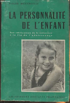 La personnalité de l'enfant- son éducation de la naissance à la fin de l'adolescence. Mucchielli Roger