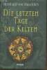 Die letzten tage der Kelten. Von Muecklich Bernhard