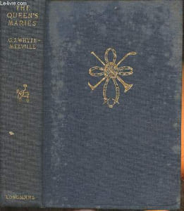 The Queen's Maries - A romance of Holyrood