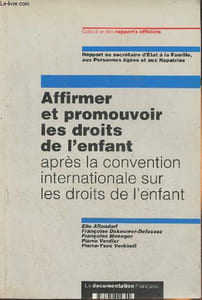 Affirmer et promouvoir les droits de l'enfant après la convention internationale sur les droits de l'enfant- Synthèse des rapports remis en Janvier et Octobre 1992 à Mr le secrétaire d'Etat à la Famille, aux personnes âgées et aux rapatriées
