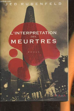 L'interprétation des meurtres- roman. Rubenfeld Jed