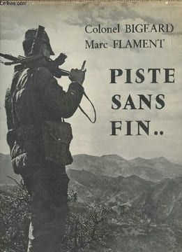 Piste sans fin.... Colonel Bigeard Marcel, Flament Marc