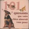 101 questions que votre chien aimerait vous poser. Dennis Helen