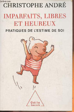 Imparfaits, libres et heureux- Pratiques de l'estime de soi. André Christophe