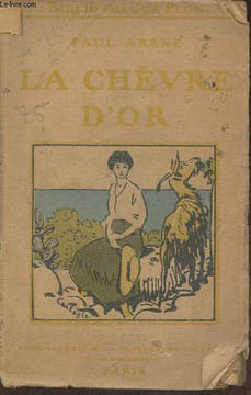 La chèvre d'or Précédé d 'une étude sur La vie et les oeuvres de Paul Arène par Charles Maurras. Arène Paul, Maurras Charles