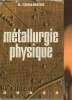 Métallurgie physique. Chalmers Bruce, Donzé G., Dutilloy D.