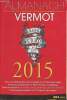 Almanach Vermot 2015- petit musée des traditions & de l'humour populaires français. Collectif