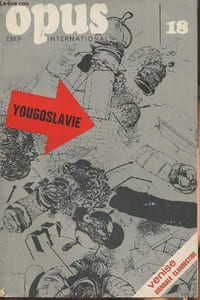 Opus international n°18- Juin 1970-Sommaire: Yougoslavie- Biennale de Venise- L'aventure extraordinaire de Raymond Hains- Peter Stämpfli- Monographe- Poli ou le gauchissment- Swingeing London- Amérique latine collectif anonyme- actualités-etc.