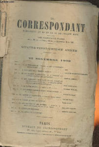 Le correspondant n° du 25 novembre 1909 (81ème année)-Sommaire: La puissance de l'Islam, ses confréries religieuses- Pourquoi sommes nous sociaux par Louis De Clermont-Tonnerre- Sur Barbey d'Aurevilly par Gabriel Aubray- Les élections générales et la situ