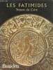 Beaux Arts magazine, hors-série- Les fatimides, trésors du Caire-Sommaire: Une dynastie conquérante- Le Caire, cité fatimide- Un âge d'or pour les ...