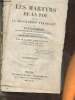 Les Martyrs de la Foi pendant la Révolution Française ou Martyrologie des pontifes, prêtres, religieux.ses, laïcs qui périrent alors pour la foi. Abbé ...