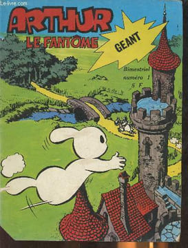 Arthur le fantôme Géant, bimestriel n°1, Mars 1977-Sommaire: Arthur le fantôme: Le vasal va au bain- l'abordage ingrat- me poteau rose- le chasseur de ...