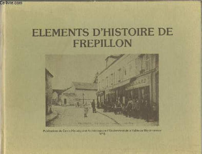 Eléments d'Historie de Frepillon- Atelier de recherches historiques, comité des fête du Frépillon