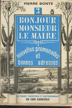 Bonjour Monsieur le Maire n°3- Nouvelles promenades et bonnes adresses. Bonte Pierre