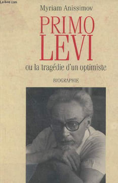 Primo Levi ou la tragédie d'un optimiste- biographie. Anissimov Myriam