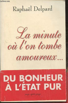 La minute où l'on tombe amoureux. Delpard Raphaël
