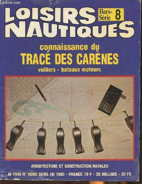 Loisirs nautiques hors série 8- Connaissance du tracé des carènes- voiliers, bateaux moteurs-Sommaire: hydrostratique- hydrodynamique- le trace ...