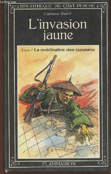 L'invasion Jaune Tome I: la mobilisation Sino-Japonaise. Capitaine Danrit (Commandant Driant)