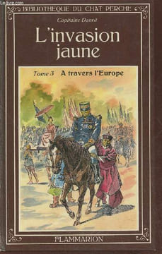 L'invasion Jaune Tome 3: A travers l'Europe. Capitaine Danrit (Commandant Driant)