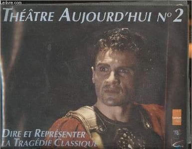 Théâtre aujourd'hui n°2- Dire et représenter la tragédie classique-Sommaire: Dires le vers Alexandrin- Aspects de la représentation- Le costume de la tragédie- L'espace de la tragédie classique- Textes à l'appui- L'alexandrin en lui-même- L'alexandrin au