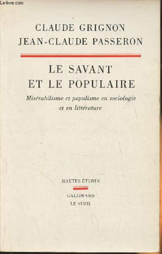 Le savant et le populaire- Misérabilisme et populisme en sociologie et en littérature. Grignon Claude, Passeron Jean-Claude