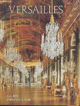 Versailles- guide promenade pour l'ensemble du domaine Royal. Van der Kemp Gerard, Meyer Daniel