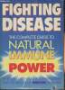 Fighting disease- The complet guide to a natural immune power. Michaud Ellen, Feinstein Alice