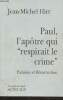 "Paul, l'apôtre qui ""respirait le crime""- Pulsions et Résurrection". Hirt Jean-Michel