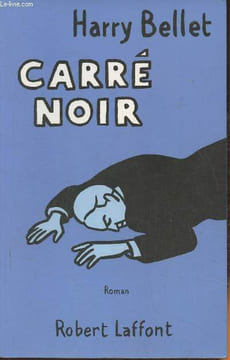 Carré noir- roman. Bellet Harry